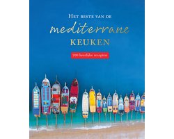 200 recepten - Het beste van de mediterrane keuken