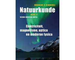 Natuurkunde Deel 2 Elektriciteit, magnetisme, optica en moderne fysica