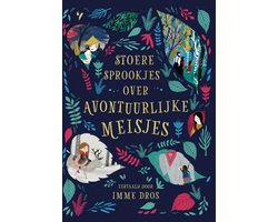 Stoere sprookjes 1 - Stoere sprookjes over avontuurlijke meisjes