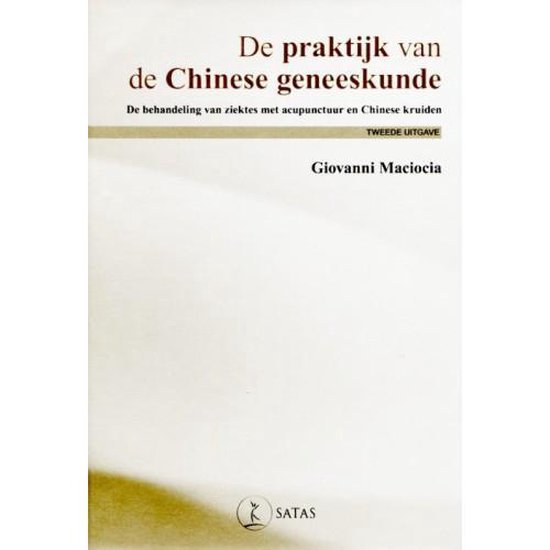 De Praktijk van de Chinese Geneeskunde.- Maciocia - 2e uitgave
