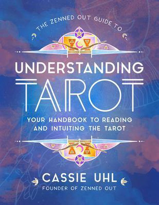 Zenned Out-The Zenned Out Guide to Understanding Tarot