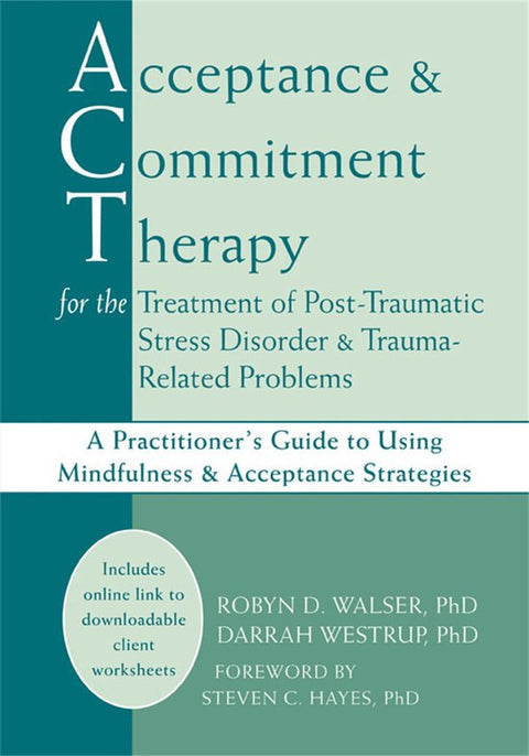 Acceptance and Commitment Therapy for the Treatment of Post-Traumatic Stress Disorder & Trauma-Related Problems