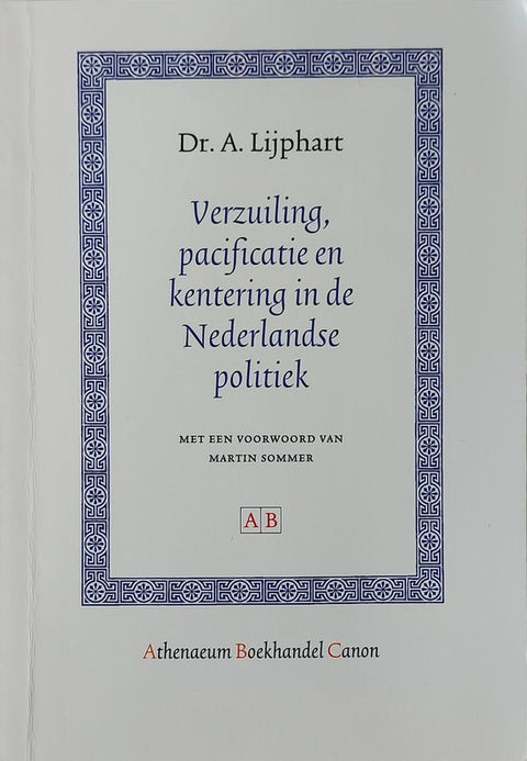 Athenaeum Boekhandel Canon - Verzuiling, pacificatie en kentering in de Nederlandse politiek