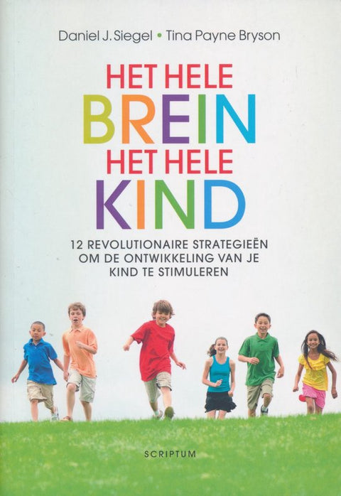 Het hele brein het hele kind, Daniel J. Siegel en Tina Payne Bryson, Scriptum boekomslag met rennende kinderen, tweedehands