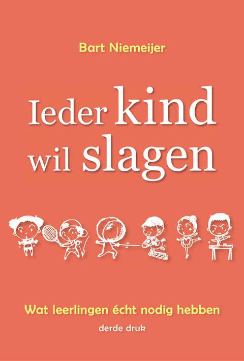 Boek-Ieder Kind wil Slagen - Wat leerlingen écht nodig hebben voor een kansrijke en succesvolle toekomst-tweedehands