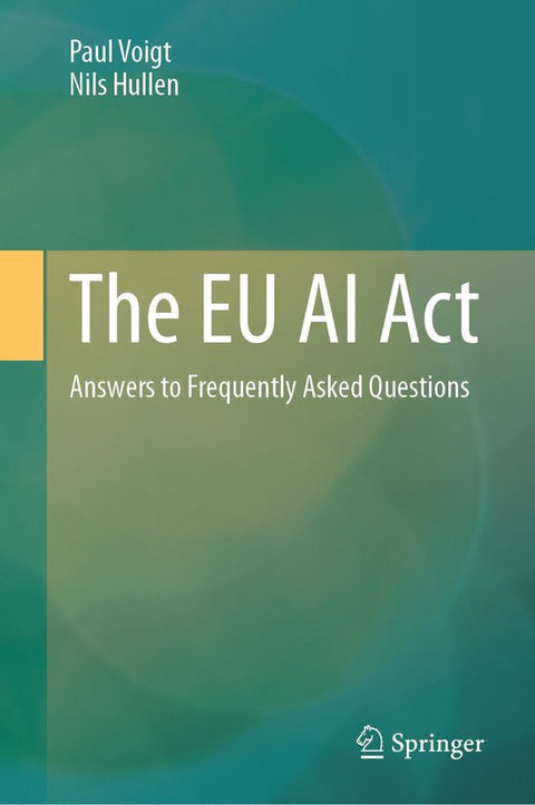 The EU AI Act, Answers to Frequently Asked Questions, Paul Voigt en Nils Hullen, groene omslag, tweedehands