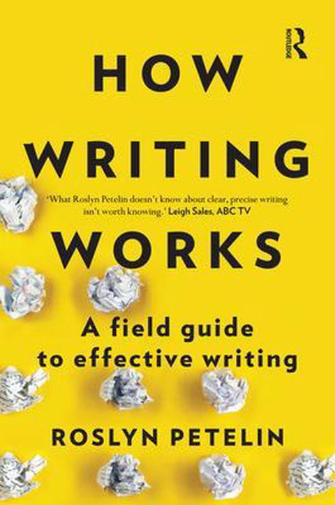How Writing Works: A field guide to effective writing