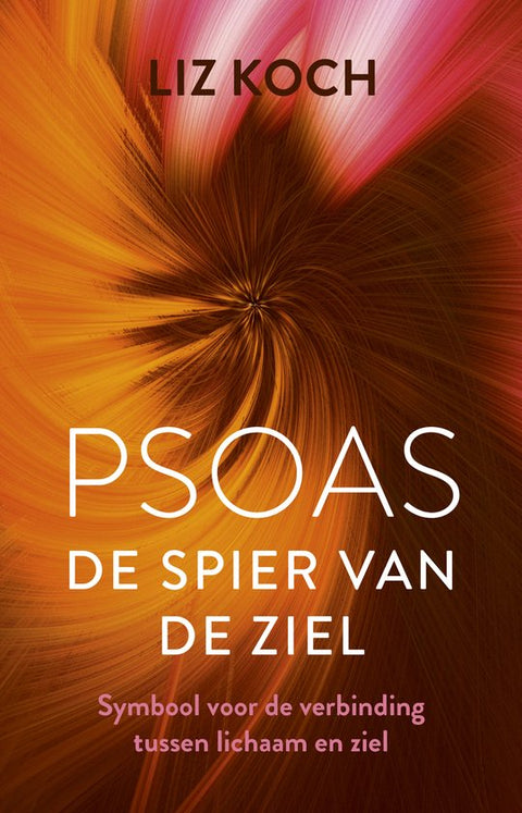Psoas, De spier van de ziel, Liz Koch, oranje omslag met een kleurige draaikolk, tweedehands