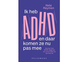 Ik heb ADHD en daar komen ze nu pas mee