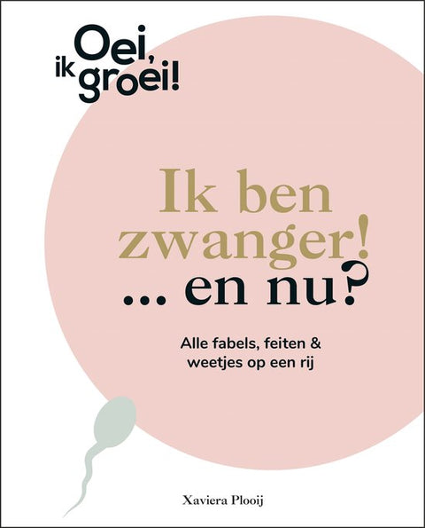 Oei, ik groei! - Ik ben zwanger! ... en nu?