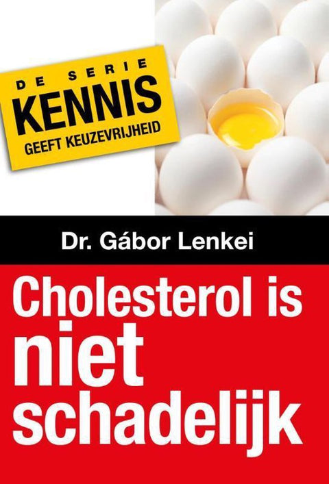 Boek-Kennis geeft keuzevrijheid 1 - Cholesterol is niet schadelijk-tweedehands