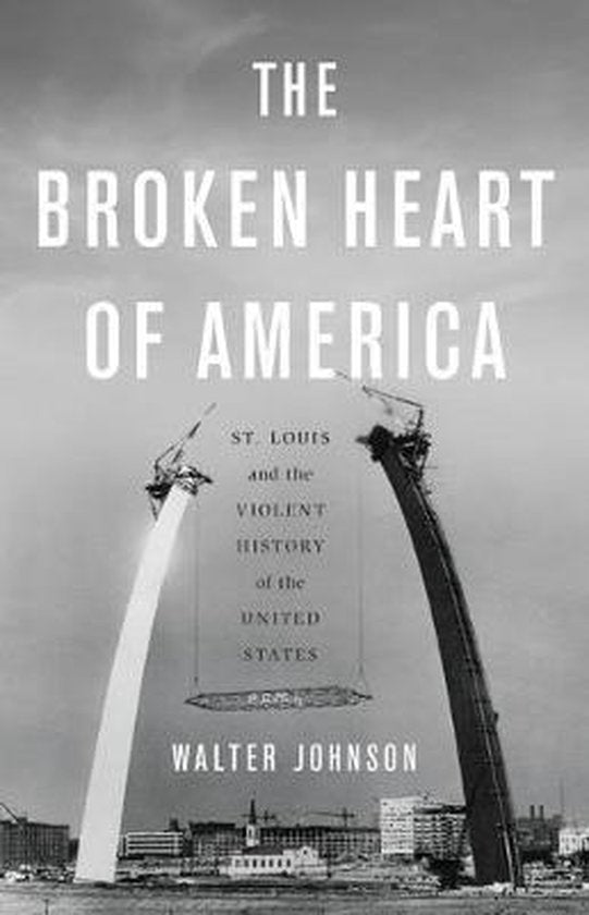 Boek-The Broken Heart of America St Louis and the Violent History of the United States-tweedehands