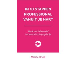 10 stappen - In 10 stappen professional vanuit je hart