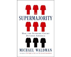 The Supermajority, how the Supreme Court divided America, Michael Waldman, omslag met rode en zwarte toga's, tweedehands