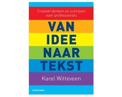Van idee naar tekst, creatief denken en schrijven voor professionals, Karel Witteveen, regenboogomslag, tweedehands