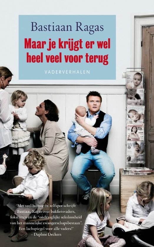 Maar je krijgt er wel heel veel voor terug, Bastiaan Ragas, omslag met een vader met baby tussen kinderen, tweedehands