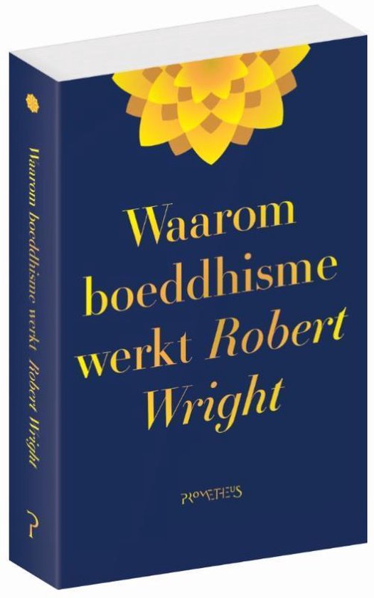 Waarom boeddhisme werkt, Robert Wright, blauwe boekomslag voorkant met een gele lotusbloem, tweedehands