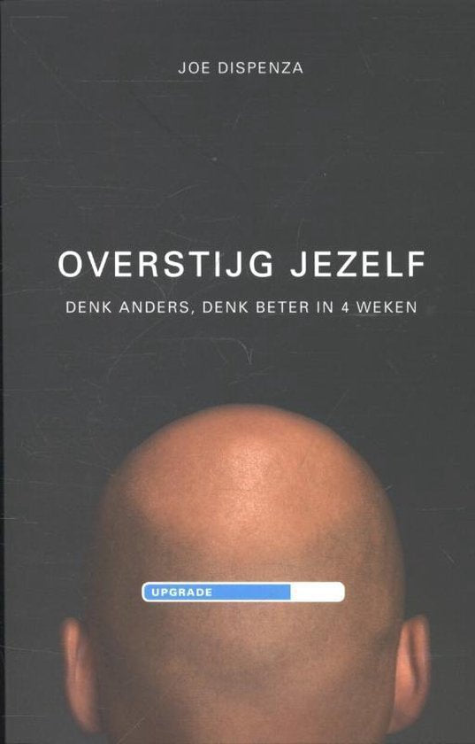 Overstijg jezelf denk anders denk beter in 4 weken, Joe Dispenza, zwarte omslag met kaal hoofd en laadbalk, tweedehands