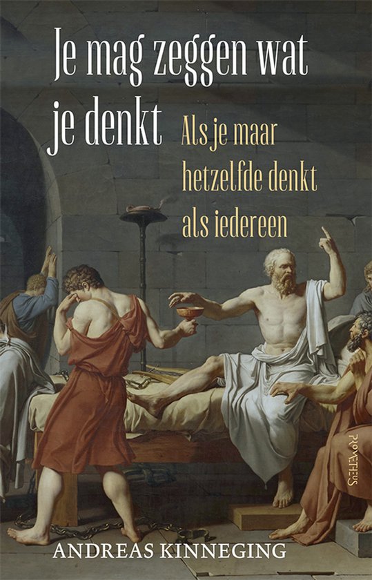 Je mag zeggen wat je denkt, Andreas Kinneging, boekomslag voorkant met het schilderij De dood van Socrates, tweedehands