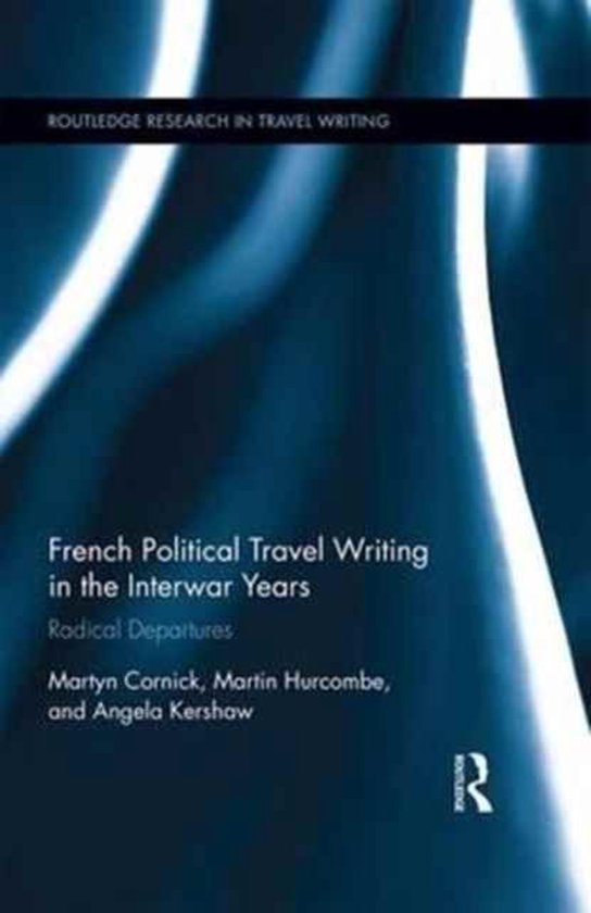 French Political Travel Writing in the Interwar Years, Martyn Cornick, Martin Hurcombe en Angela Kershaw, tweedehands