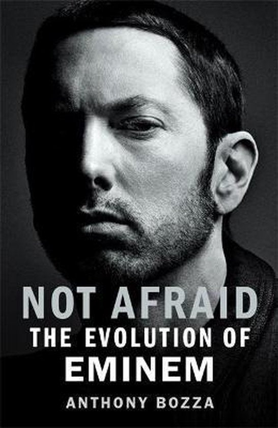 Not Afraid, The Evolution of Eminem, Anthony Bozza, zwart-wit portret van Eminem op de omslag, tweedehands