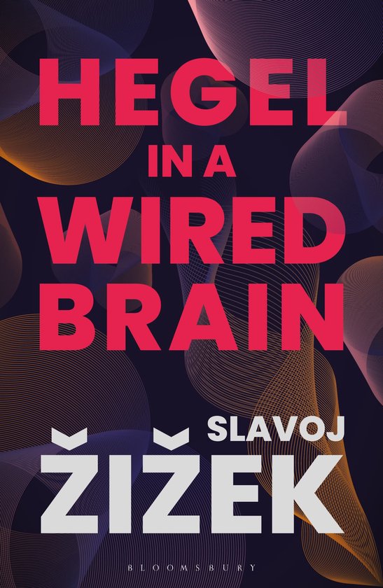 Hegel in a Wired Brain, Slavoj Žižek, Bloomsbury, donkerblauwe omslag met roze letters, tweedehands