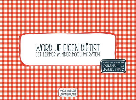 Word je eigen dietist - Eet lekker minder koolhydraten