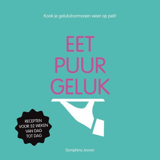 Eet puur geluk, recepten voor 52 weken, Dymphina Jooren, turquoise omslag, tweedehands