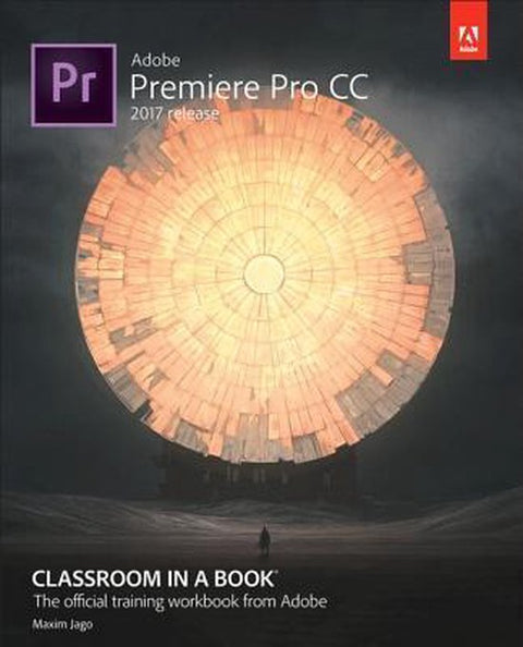 Adobe Premiere Pro CC Classroom in a Book, 2017 release, Maxim Jago, donkere omslag met een lichtgevende cirkel, tweedehands