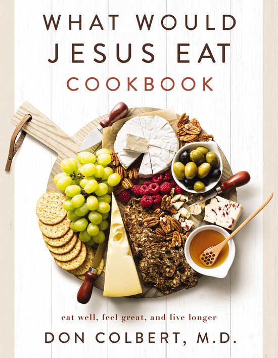 What Would Jesus Eat Cookbook, Don Colbert, boekomslag voorkant met een plank met kaas, druiven en crackers, tweedehands