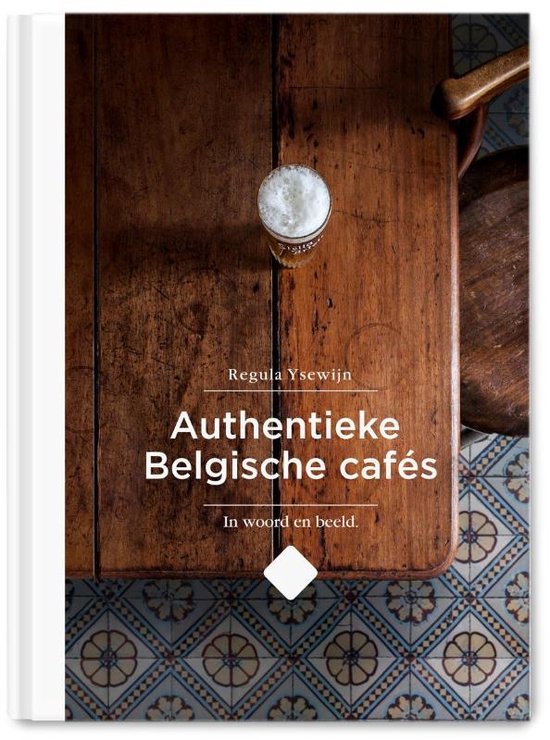 Authentieke Belgische cafés, in woord en beeld, Regula Ysewijn, omslag met een glas bier op een houten tafel, tweedehands