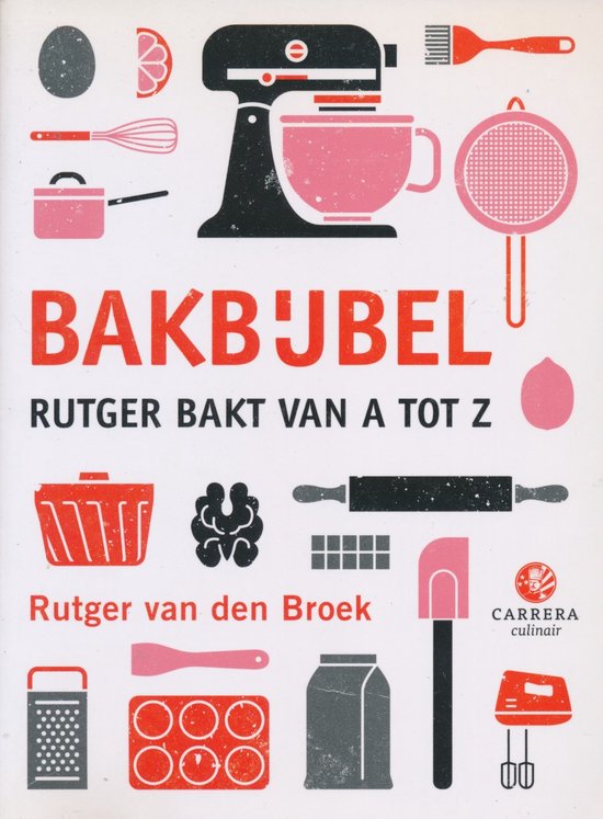 Bakbijbel - Rutger bakt van A tot Z