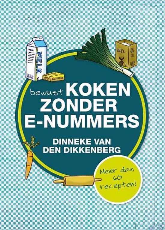 Bewust koken zonder e-nummers, Dinneke van den Dikkenberg, boekomslag met melk en groenten op turquoise ruit, tweedehands