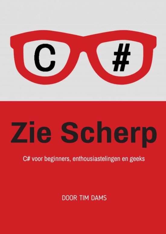 Zie Scherp, C# voor beginners, enthousiastelingen en geeks, Tim Dams, rode omslag met een bril, tweedehands