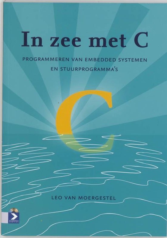 In zee met C, programmeren van embedded systemen en stuurprogramma's, Leo van Moergestel, blauwe omslag, tweedehands