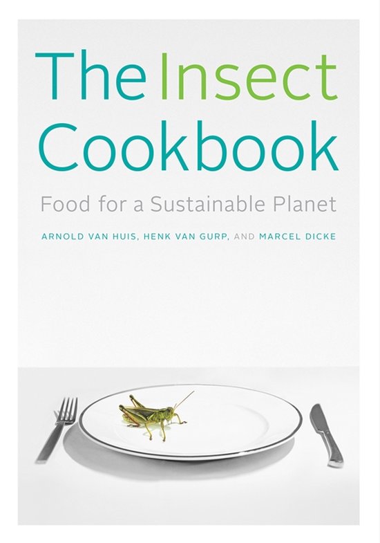 The Insect Cookbook, Food for a Sustainable Planet, Arnold van Huis, witte omslag met een insect op een bord, tweedehands