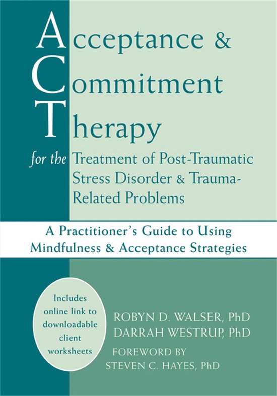 Acceptance and Commitment Therapy for the Treatment of Post-Traumatic Stress Disorder & Trauma-Related Problems