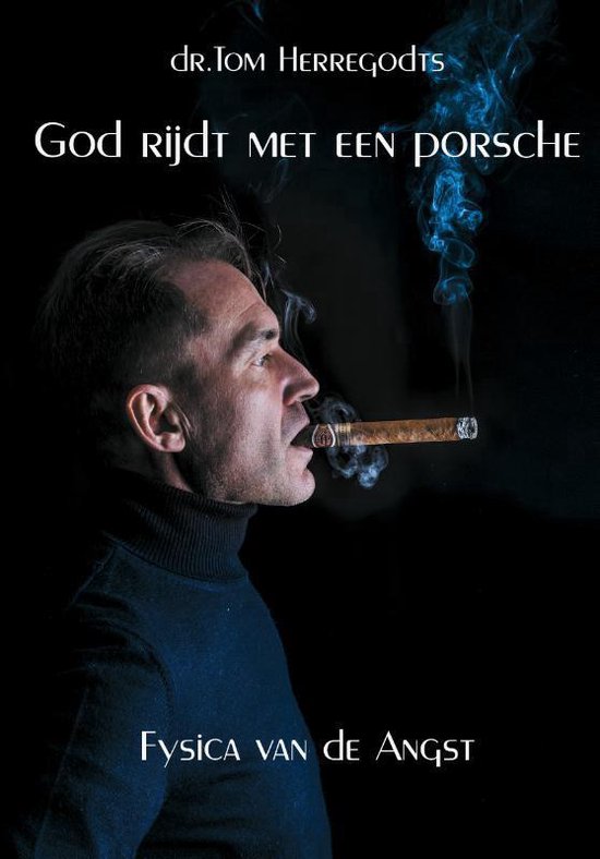 God rijdt met een Porsche, Fysica van de angst, Tom Herregodts, zwarte omslag met een man met een sigaar, tweedehands