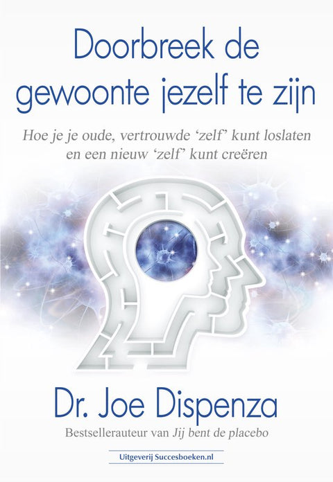 Doorbreek de gewoonte jezelf te zijn, Dr. Joe Dispenza, boekomslag voorkant met hoofd als doolhof, tweedehands