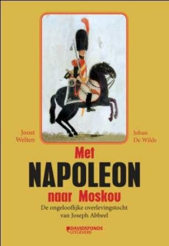 Met Napoleon naar Moskou, Joost Welten en Johan De Wilde, gele omslag met een ruiter op een zwart paard, tweedehands