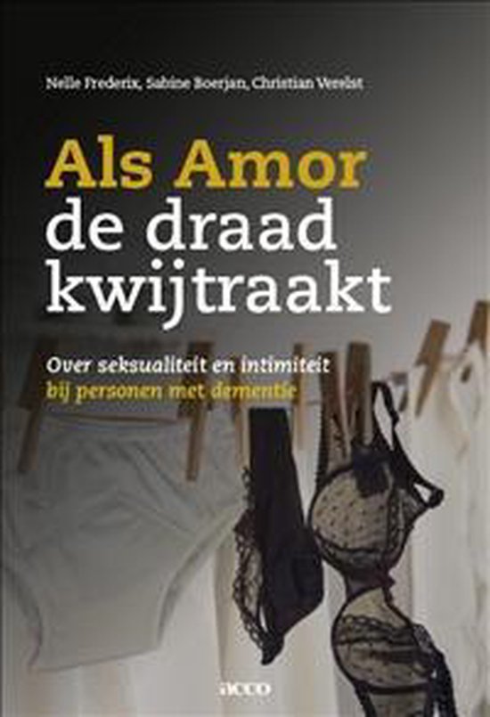 Als Amor de draad kwijtraakt, over seksualiteit en intimiteit bij personen met dementie, Nele Frederix e.a., tweedehands