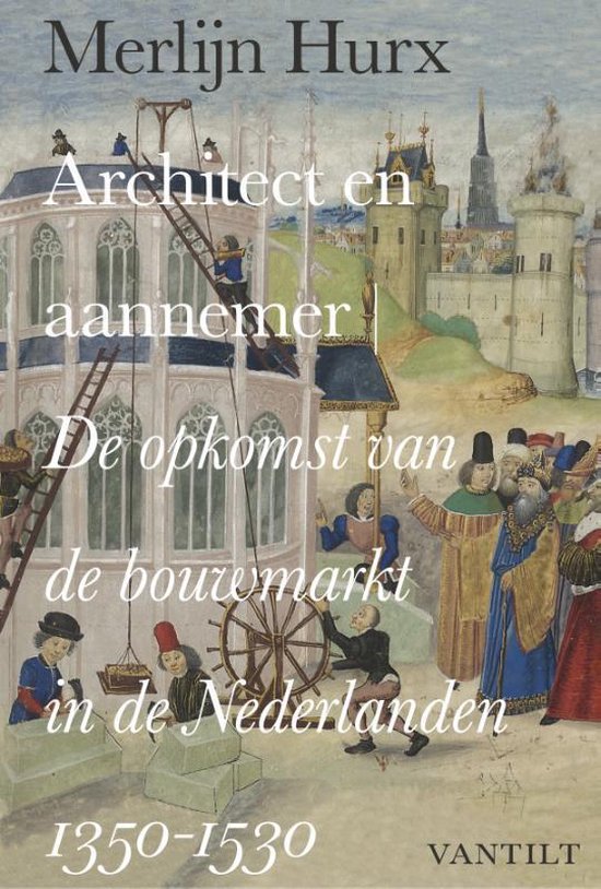 Architect en aannemer, Merlijn Hurx, boekomslag voorkant met een middeleeuwse bouwplaats, tweedehands