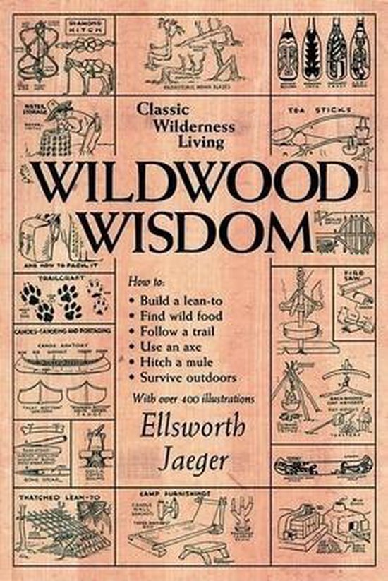 Wildwood Wisdom, Classic Wilderness Living, Ellsworth Jaeger, omslag met tekeningen van kampeertechnieken, tweedehands