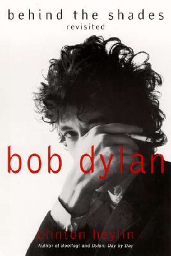 Bob Dylan, Behind the Shades Revisited, Clinton Heylin, biografie, zwart-wit omslag met een portret van Dylan, tweedehands