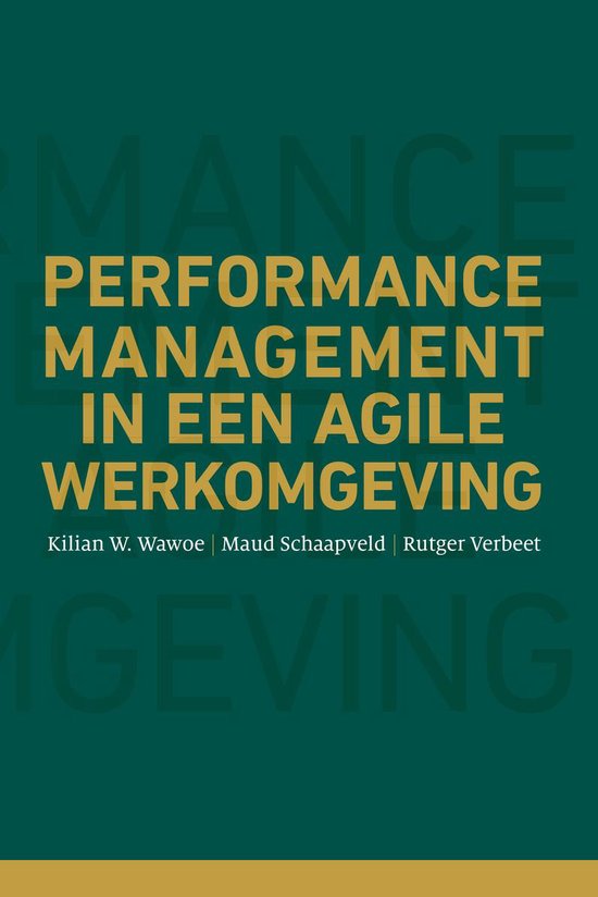 Performance management in een agile werkomgeving, Kilian Wawoe, Maud Schaapveld en Rutger Verbeet, groene omslag, tweedehands