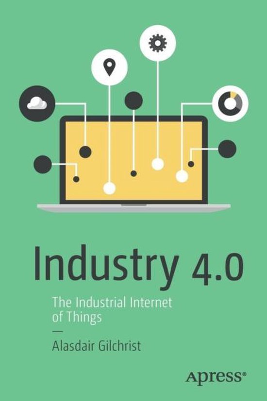 Industry 4.0, The Industrial Internet of Things, Alasdair Gilchrist, Apress, groene omslag met een laptop, tweedehands