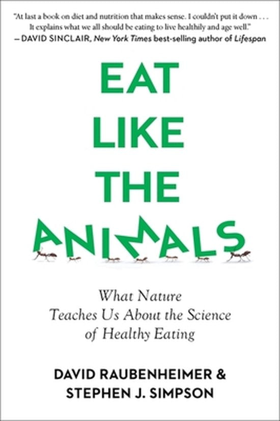 Eat Like the Animals, David Raubenheimer en Stephen J. Simpson, witte omslag met groene letters, tweedehands