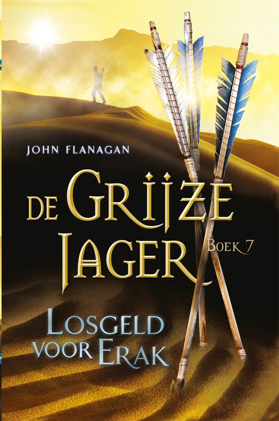 De Grijze Jager 7 Losgeld voor Erak, John Flanagan, boekomslag voorkant met pijlen in het zand, tweedehands