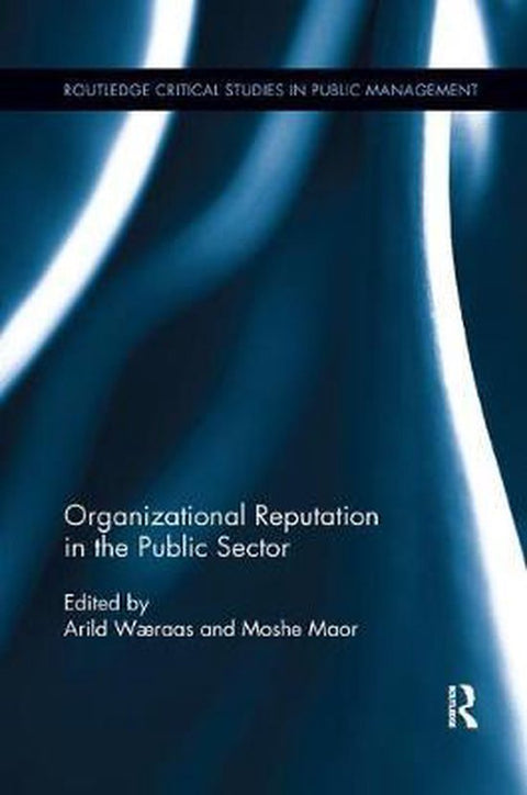 Routledge Critical Studies in Public Management- Organizational Reputation in the Public Sector
