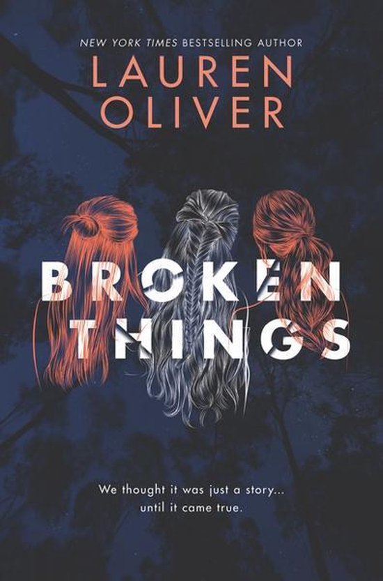 Broken Things, Lauren Oliver, donkerblauwe omslag met drie personen met lang gevlochten haar van achteren, tweedehands